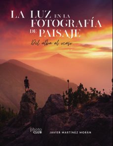 la luz en la fotografia de paisaje-javier martinez moran-9788441544666