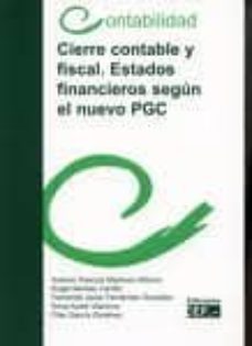 cierre contable y fiscal: estados financieros segun el nuevo plan general de contabilidad-9788445415566