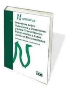 impuesto sobre sucesiones y donaciones y sobre transmisiones patr imoniales y actos juridicos documentados. normativa 2011-9788445418666