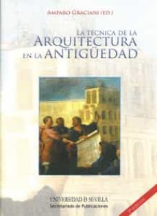 la tecnica de la arquitectura en la antiguedad-amparo graciani garcia-9788447212866