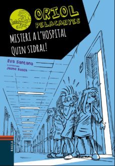 oriol pelacanyes 9. misteri a l hospital. quin sidral!-eva santana-jaume bosch-9788447935666