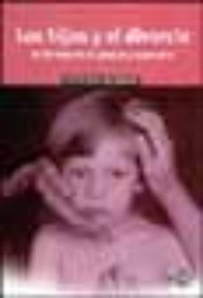 los hijos y el divorcio: 50 formas de ayudarles a superarlo-9788448137366