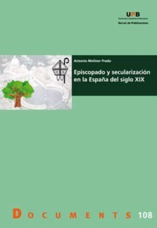 episcopado y secularizacion en la españa del siglo xix-antonio moliner prada-9788449027666