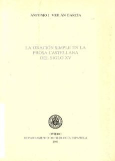 la oracion simple en la prosa castellana del siglo xv-antonio j. meilan garcia-9788460077466