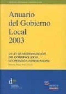 anuario del gobierno local 2003. la ley de modernizacion del gobi erno local. cooperacion intermunicipal-tomas font i llovet-9788460915966