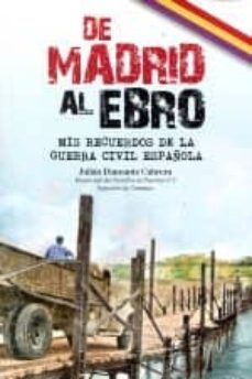 de madrid al ebro. mis recuerdos de la guerra civil española-julian diamante cabrera-9788461498666