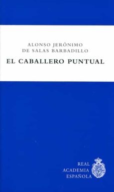 el caballero puntual-alonso geronimo salas barbadillo-9788461768066