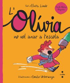 l olivia no vol anar a l escola-elvira lindo-9788466150866