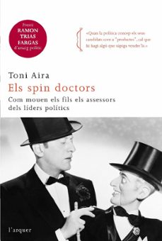els spin doctors: com treballen els assesors dels politics-9788466410366