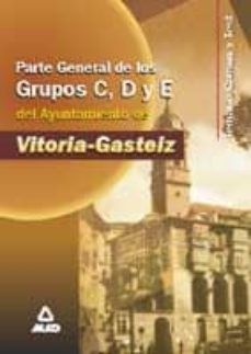 temario comun y test parte general de los grupos c, d, y e del ay untamiento de vitoria-gasteiz-9788466502566