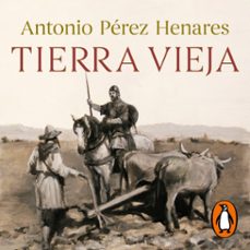 tierra vieja-antonio perez henares-9788466667166