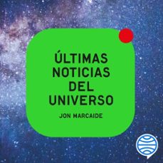 ultimas noticias del universo (audiolibro)-jon marcaide-9788467066166