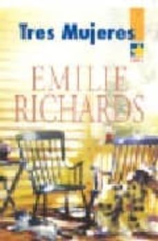 tres mujeres-emilie richards-9788467122466