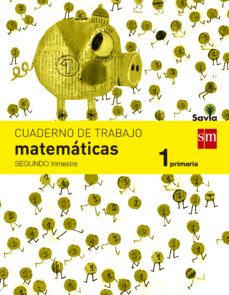 cuaderno de matematicas 1º primaria, 2er trimestre savia-9788467570366