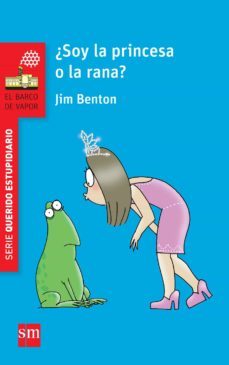 ¿soy la princesa o la rana?-jim benton-9788467579666