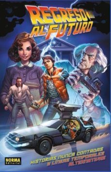 regreso al futuro: historias nunca contadas y lineas temporales alternativas-9788467924466