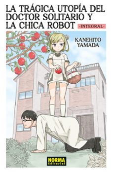 la trágica utopía del doctor solitario y la chica robot. integral-kanehito yamada-9788467974966