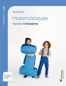 quadern matematiques  projecte saber fer 1º primaria 3º trimestre  edicion 2014 (balears)-9788468005966