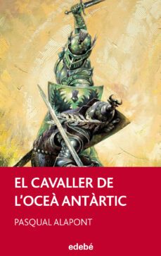 el cavaller de l ocea antartic-pasqual alapont-9788468308166
