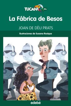 la fabrica de besos-joan de deu prats i pijoan-9788468315966