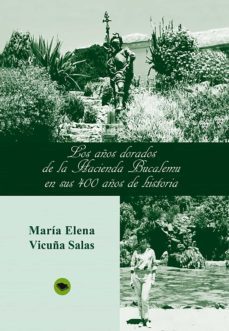los años dorados de la hacienda bucalemu en sus 400 años de historia (ebook)-maria elena vicuña salas-9788468615066