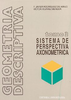 geometria descriptiva.tomo iii. sistema axonometrico. (ebook)-francisco javier rodriguez de abajo-9788470634666