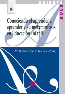 conociendo el aprender a aprender y su metamorfosis en educacion infantil-maria beatriz paramo iglesias-9788471338266