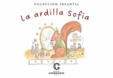 la ardilla sofia (coleccion infantil)-marta carroggio-9788472543966