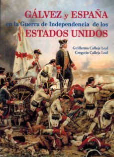 galvez y españa en la guerra de indenpendencia de los estados unidos-9788472743366