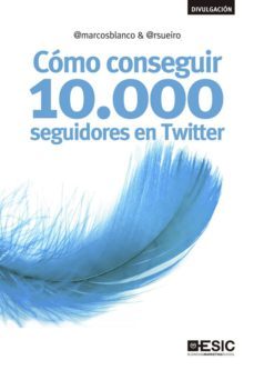 como conseguir 10000 seguidores en twitter-marcos blanco-ramiro sueiro blanco-9788473563666