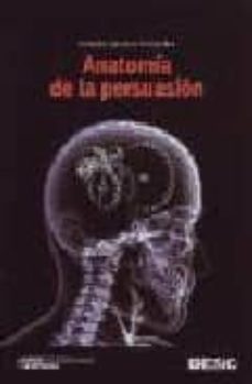 anatomia de la persuasion: de los clasicos a la programacion neur olinguistica-antonio salcedo fernandez-9788473565066
