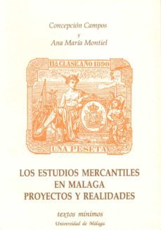 estudios mercantiles en malaga, los proyectos y realidades-concepcion campos luque-ana maria montiel-9788474961966