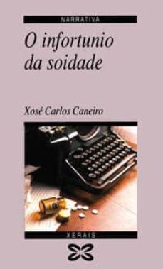 o infortunio da soidade-xose carlos caneiro-9788475076966