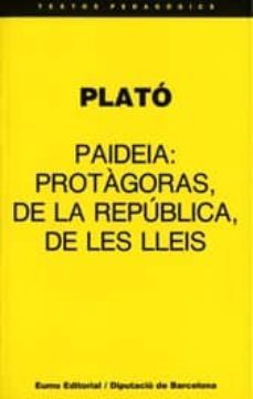 paideia: protagoras, de la republica, de les lleis-9788476022566