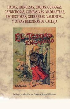 hadas, princesas, brujas, curiosas, caprichosas, compasivas, madr astras, protectoras, guerreras, valientes y otras heroinas de calleja-saturnino calleja-9788476512166
