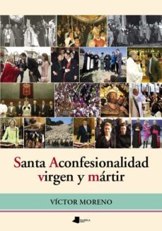santa aconfesionalidad virgen y martir-victor moreno-9788476818466