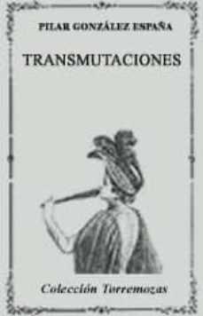 transmutaciones (premio carmen conde 2005)-pilar gonzalez españa-9788478393466