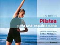 pilates para una espalda sana: ejercicios basados en el metodo pi lates para fortalecer el cuello, los hombros y la espalda-tia stanmore-9788478714766