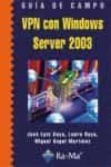 guia de campo de vpn con windows server 2003-j. luis raya-9788478979066