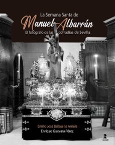 la semana santa de manuel albarran-emilio jose balbuena arriola-enrique guevara perez-9788478989966