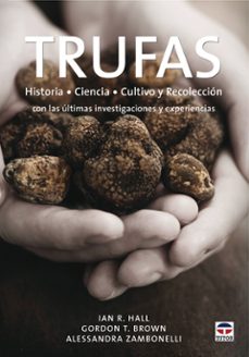 trufas: historia, ciencia, cultivo y recoleccion-ian r. hall-9788479027766