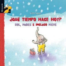 ¿que tiempo hace hoy?: sol, nubes e incluso nieve-gitte spee-9788479428266