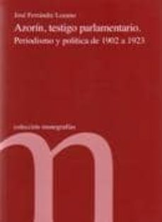 azorin, testigo parlamentario. periodismo y politica de 1902 a 19 23-jose ferrandiz lozano-9788479433666