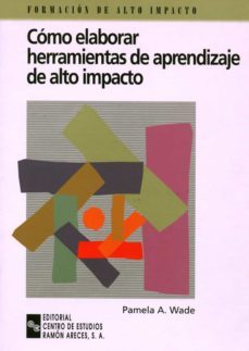 como elaborar herramientas de aprendizaje de alto impacto: guia p ractica para desarrollar materiales de formacion efectivos-9788480043366