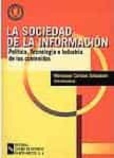 la sociedad de la informacion: politica, tecnologia e industria d e los contenidos-mercedes caridad sebastian-9788480044066