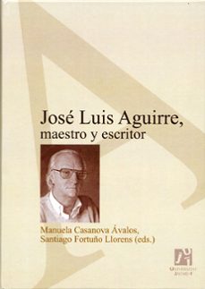 jose luis aguirre, maestro y escritor-manuela fortuño llorens-9788480216166