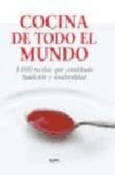 cocina de todo el mundo: 1000 recetas que combinan tradicion y mo dernidad-9788480765466