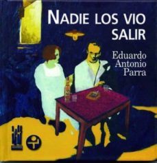 nadie los vio salir-eduardo antonio parra-9788481362466