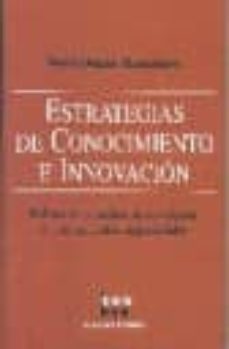 estrategias de conocimiento e innovacion: relaciones y analisis d e sus efectos en sus resultados empresariales-mario donate manzanares-9788481882766