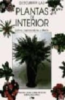 descubrir las plantas de interior: cultivo, mantenimiento y diseñ o-9788482380766